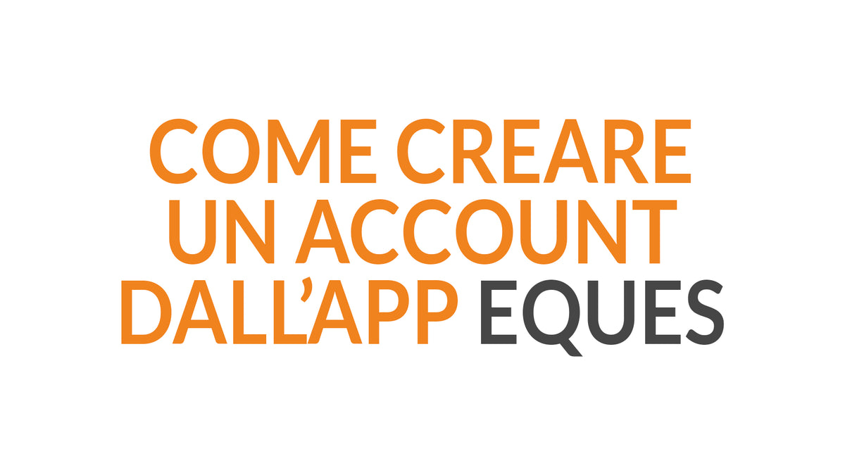 Come Creare un Account dall'App Eques