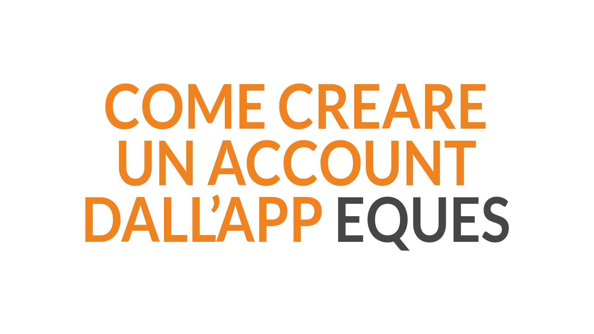 Come Creare un Account dall'App Eques